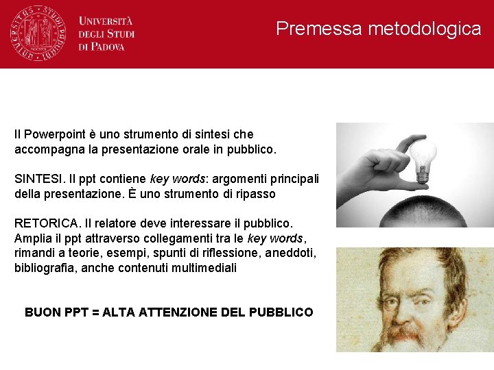 Premessa metodologica Il Powerpoint è uno strumento di sintesi che accompagna la presentazione orale