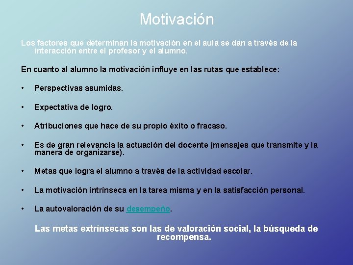 Motivación Los factores que determinan la motivación en el aula se dan a través