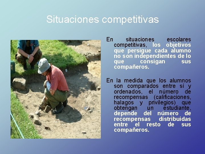 Situaciones competitivas En situaciones escolares competitivas, los objetivos que persigue cada alumno no son