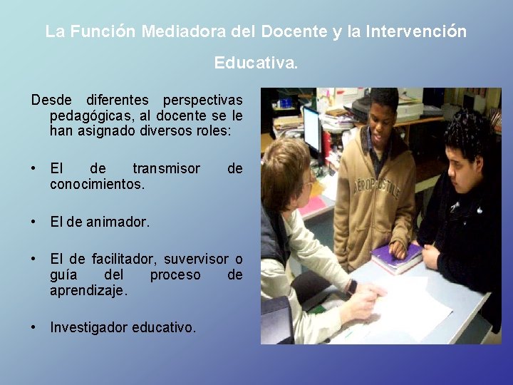 La Función Mediadora del Docente y la Intervención Educativa. Desde diferentes perspectivas pedagógicas, al