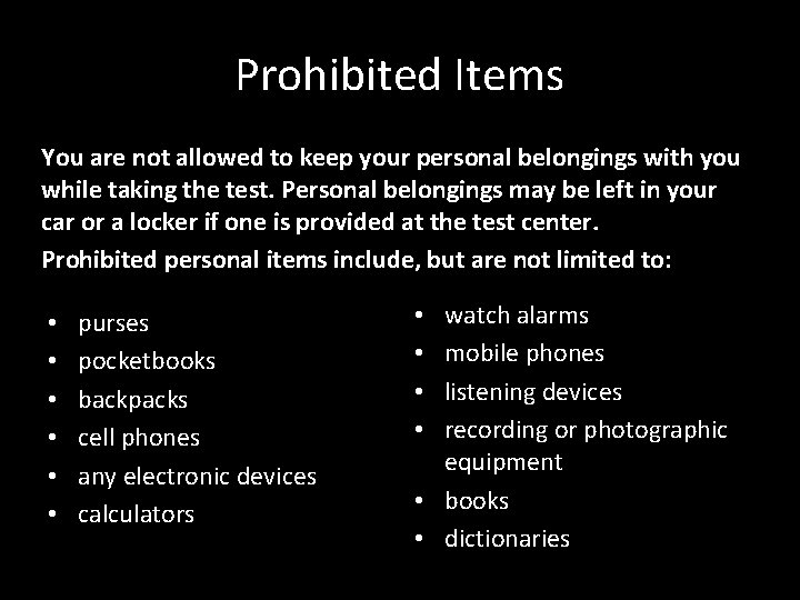 Prohibited Items You are not allowed to keep your personal belongings with you while