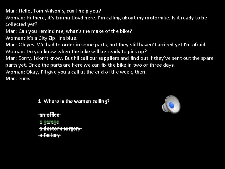 Man: Hello, Tom Wilson’s, can I help you? Woman: Hi there, it’s Emma Lloyd