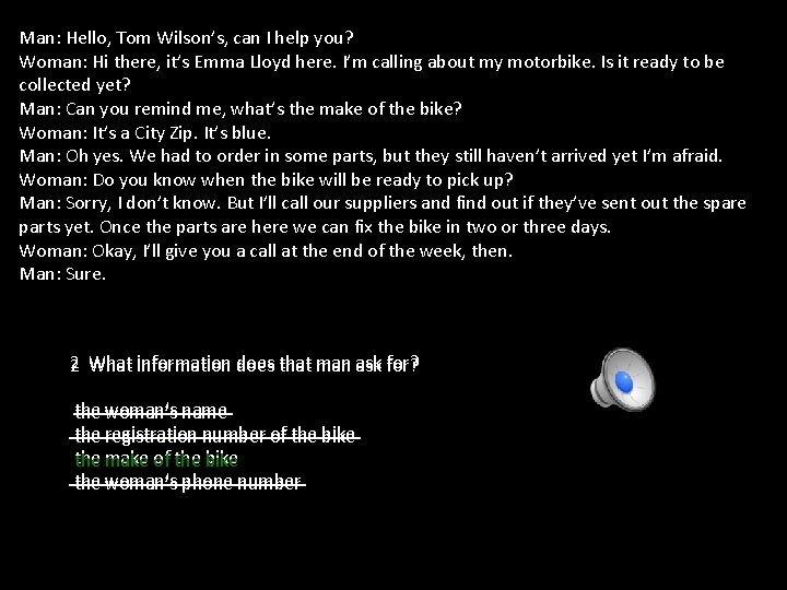 Man: Hello, Tom Wilson’s, can I help you? Woman: Hi there, it’s Emma Lloyd