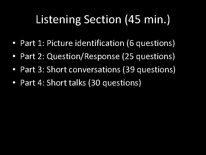 Listening Section (45 min. ) • • Part 1: Picture identification (6 questions) Part