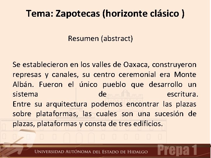 Tema: Zapotecas (horizonte clásico ) Resumen (abstract) Se establecieron en los valles de Oaxaca,