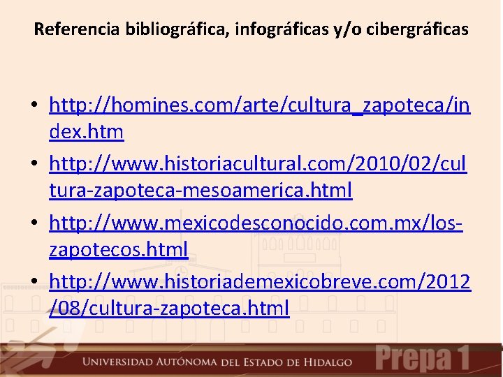 Referencia bibliográfica, infográficas y/o cibergráficas • http: //homines. com/arte/cultura_zapoteca/in dex. htm • http: //www.
