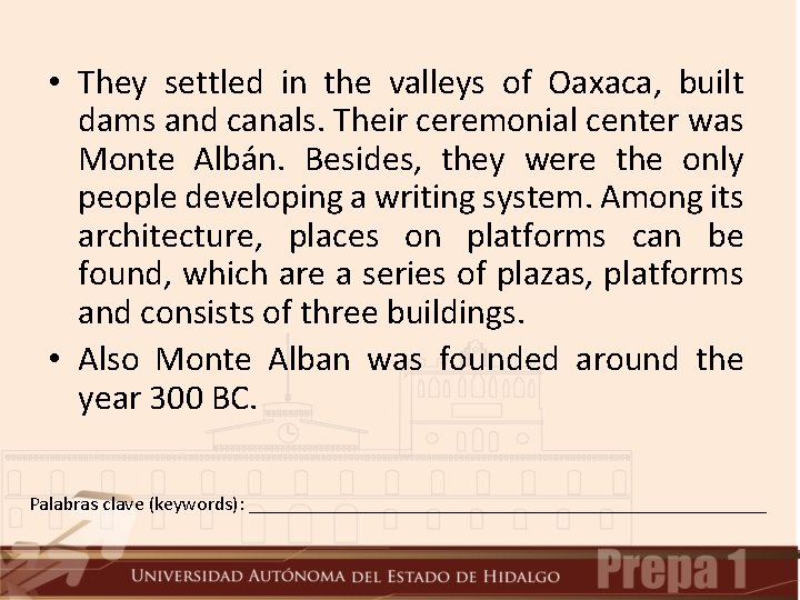  • They settled in the valleys of Oaxaca, built dams and canals. Their