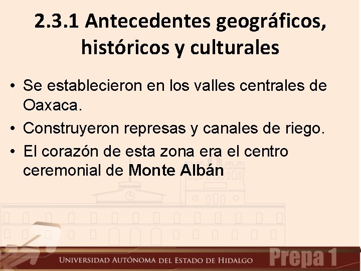 2. 3. 1 Antecedentes geográficos, históricos y culturales • Se establecieron en los valles