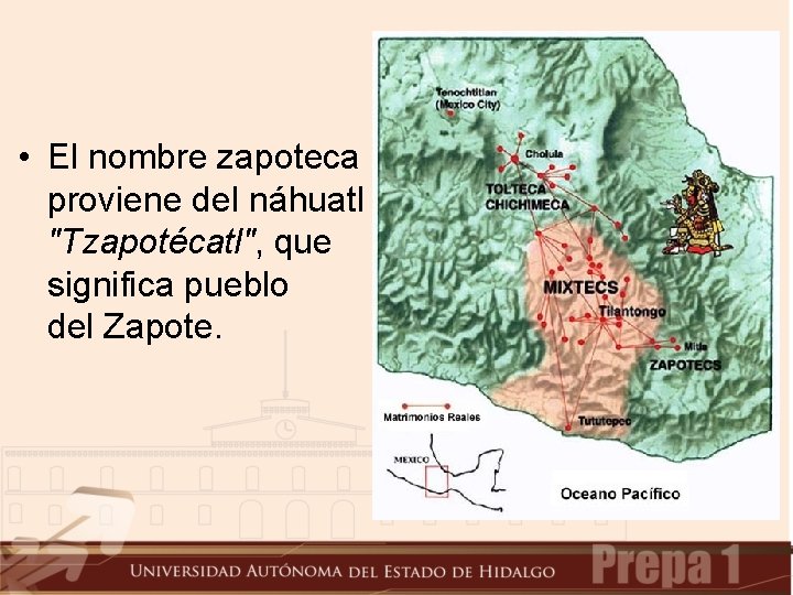  • El nombre zapoteca proviene del náhuatl "Tzapotécatl", que significa pueblo del Zapote.