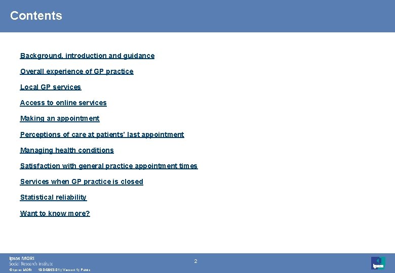 Contents Background, introduction and guidance Overall experience of GP practice Local GP services Access Contents Background, introduction and guidance Overall experience of GP practice Local GP services Access
