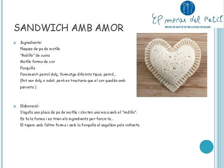 SANDWICH AMB AMOR Ingredients: Plaques de pa de motlle “Rodillo” de cuina Motlle forma
