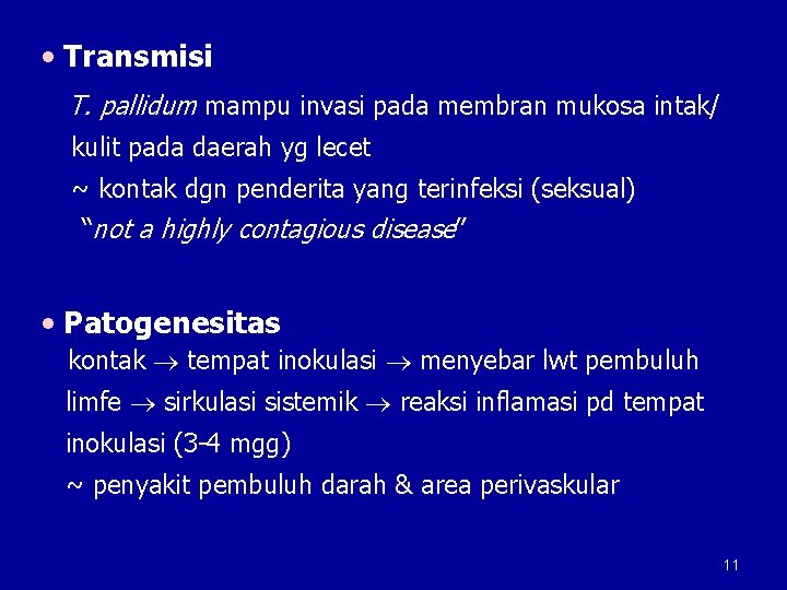  • Transmisi T. pallidum mampu invasi pada membran mukosa intak/ kulit pada daerah