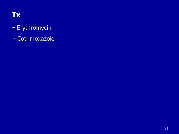 Tx - Erythromycin - Cotrimoxazole 21 