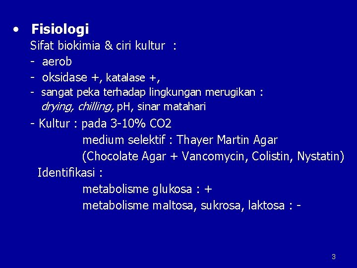  • Fisiologi Sifat biokimia & ciri kultur : - aerob - oksidase +,