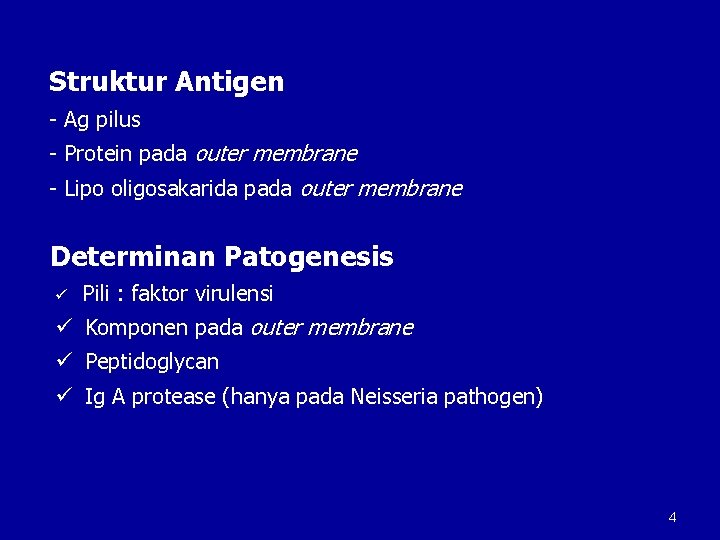 Struktur Antigen - Ag pilus - Protein pada outer membrane - Lipo oligosakarida pada