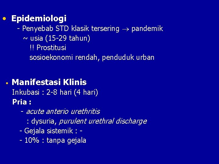  • Epidemiologi - Penyebab STD klasik tersering pandemik ~ usia (15 -29 tahun)