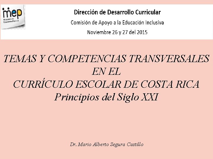 TEMAS Y COMPETENCIAS TRANSVERSALES EN EL CURRÍCULO ESCOLAR DE COSTA RICA Principios del Siglo