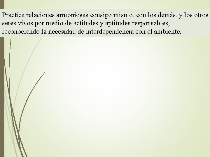 Practica relaciones armoniosas consigo mismo, con los demás, y los otros seres vivos por