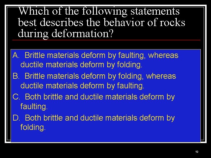 Which of the following statements best describes the behavior of rocks during deformation? A.
