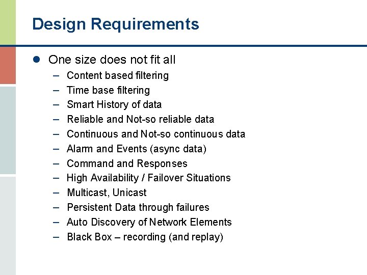 Design Requirements l One size does not fit all – Content based filtering –