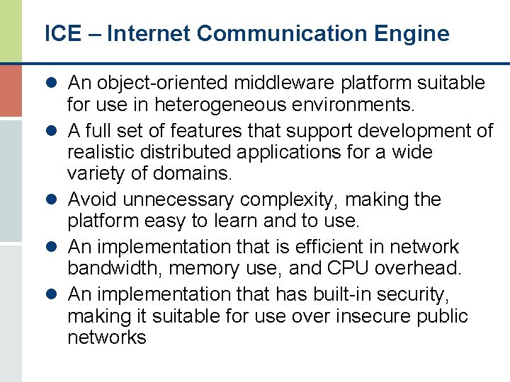 ICE – Internet Communication Engine l An object-oriented middleware platform suitable l l for