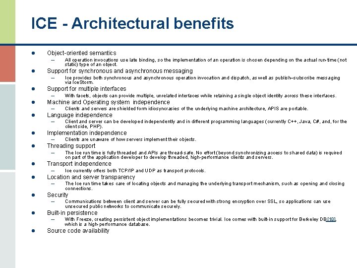 ICE - Architectural benefits l Object-oriented semantics – All operation invocations use late binding,