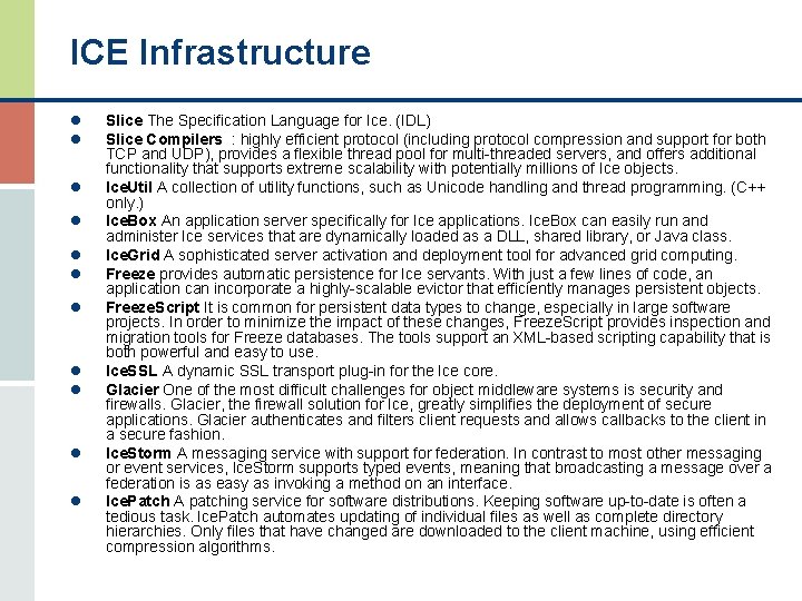 ICE Infrastructure l l l Slice The Specification Language for Ice. (IDL) Slice Compilers