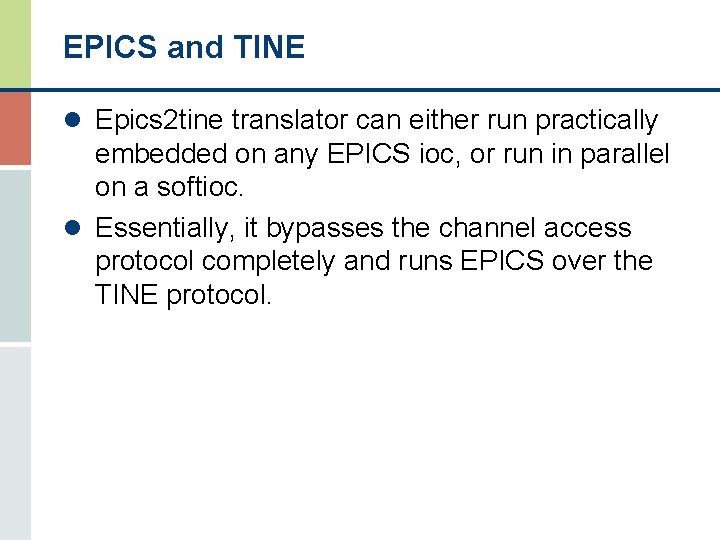 EPICS and TINE l Epics 2 tine translator can either run practically embedded on