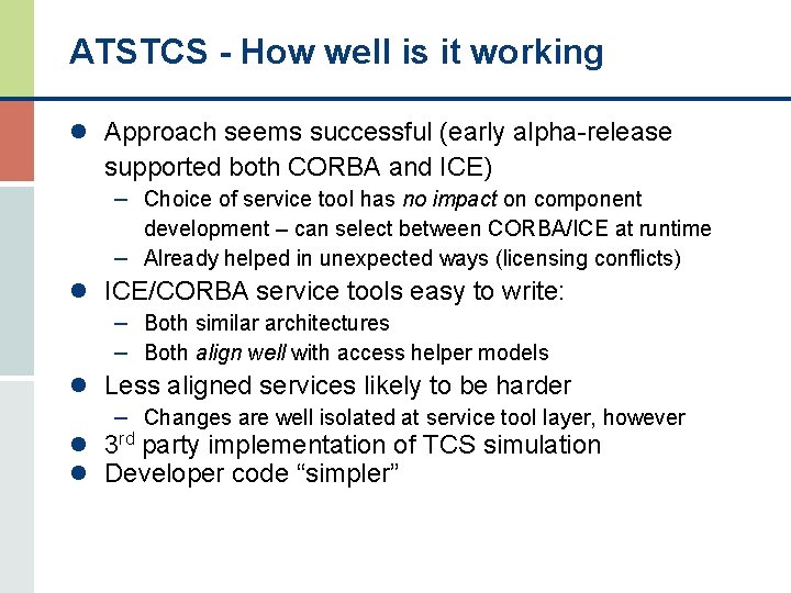 ATSTCS - How well is it working l Approach seems successful (early alpha-release supported