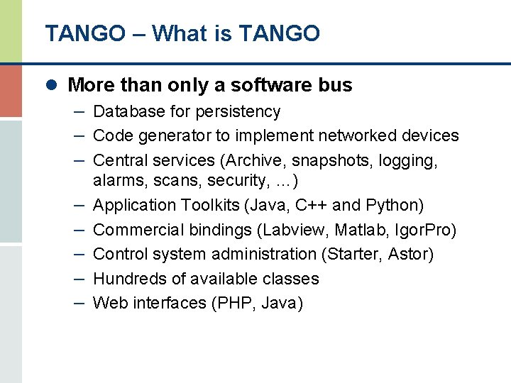 TANGO – What is TANGO l More than only a software bus – Database