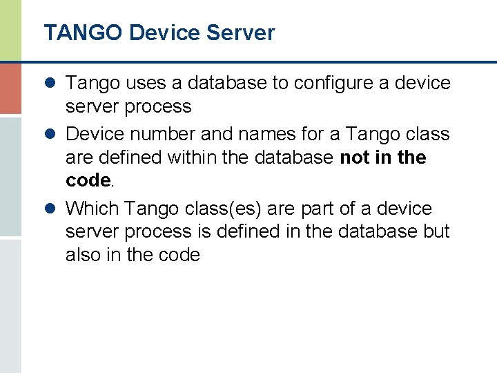 TANGO Device Server l Tango uses a database to configure a device server process