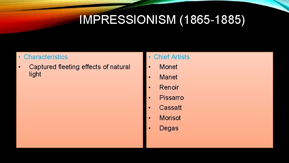 IMPRESSIONISM (1865 -1885) • Characteristics • Chief Artists • • Monet • Manet •