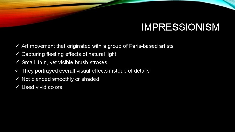 IMPRESSIONISM ü Art movement that originated with a group of Paris-based artists ü Capturing