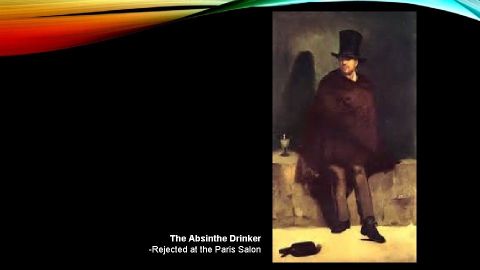 The Absinthe Drinker -Rejected at the Paris Salon 