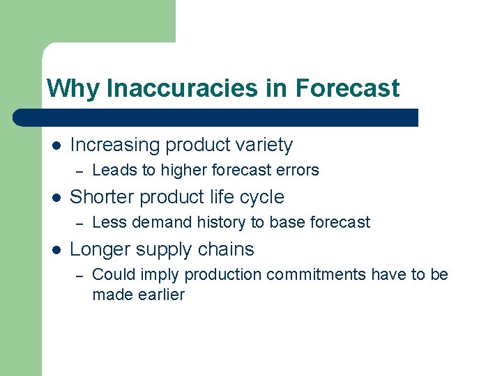 Why Inaccuracies in Forecast l Increasing product variety – l Shorter product life cycle