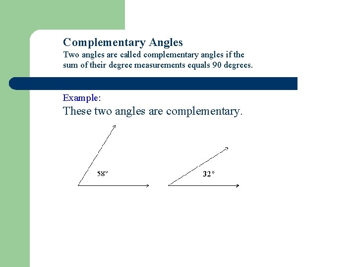 Complementary Angles Two angles are called complementary angles if the sum of their degree