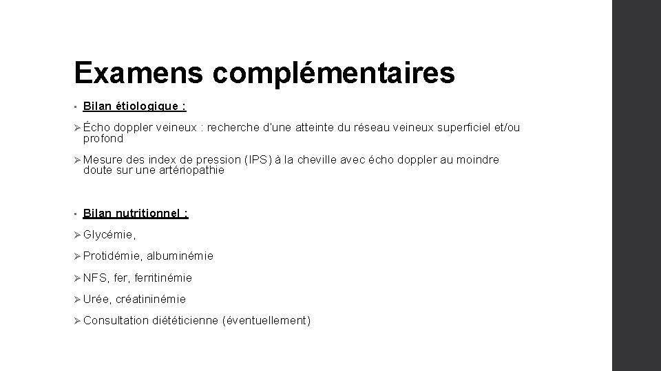 Examens complémentaires • Bilan étiologique : Ø Écho doppler veineux : recherche d’une atteinte