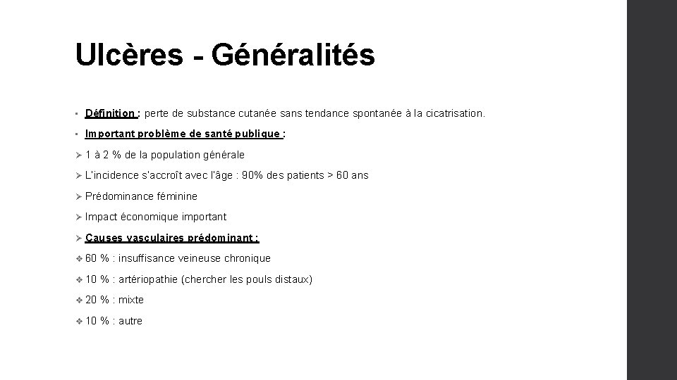 Ulcères - Généralités • Définition : perte de substance cutanée sans tendance spontanée à