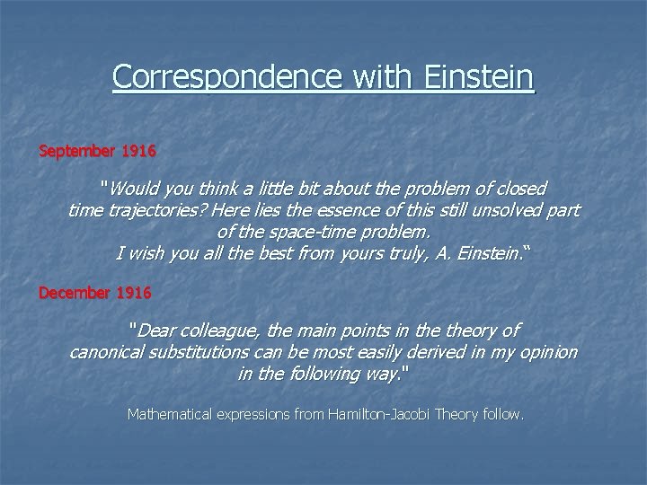 Correspondence with Einstein September 1916 "Would you think a little bit about the problem