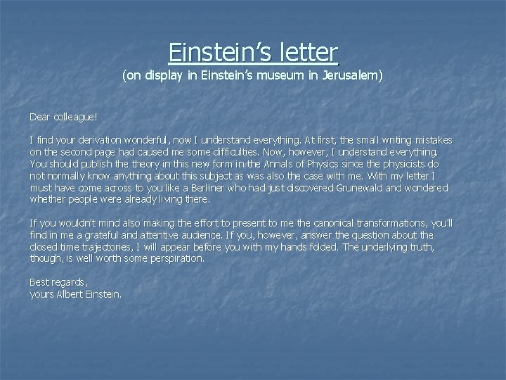 Einstein’s letter (on display in Einstein’s museum in Jerusalem) Dear colleague! I find your
