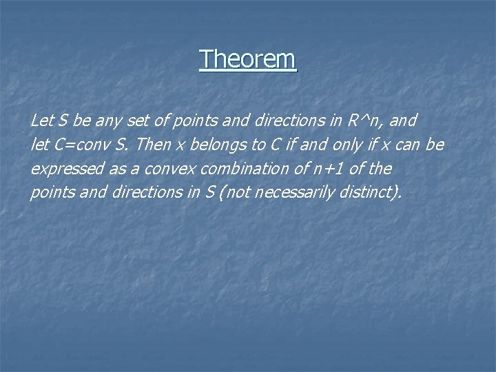 Theorem Let S be any set of points and directions in R^n, and let