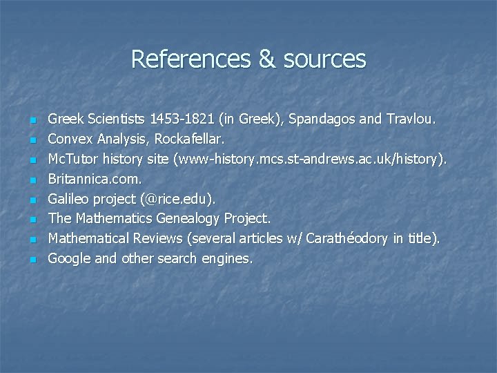 References & sources n n n n Greek Scientists 1453 -1821 (in Greek), Spandagos