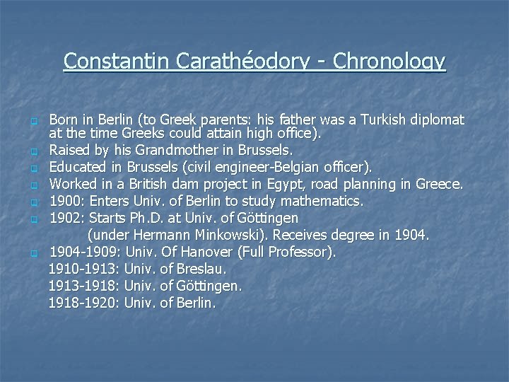 Constantin Carathéodory - Chronology q q q q Born in Berlin (to Greek parents: