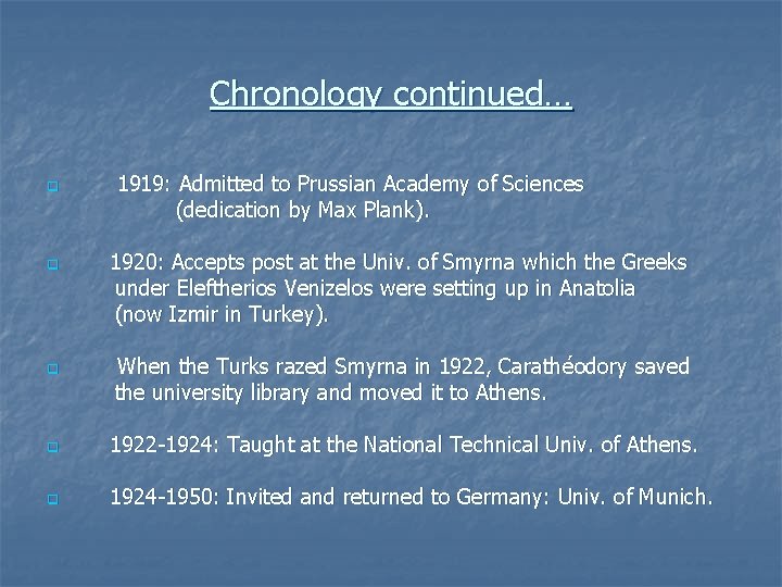 Chronology continued… q q q 1919: Admitted to Prussian Academy of Sciences (dedication by