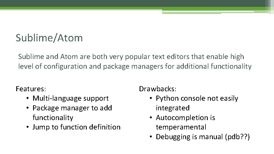 Sublime/Atom Sublime and Atom are both very popular text editors that enable high level
