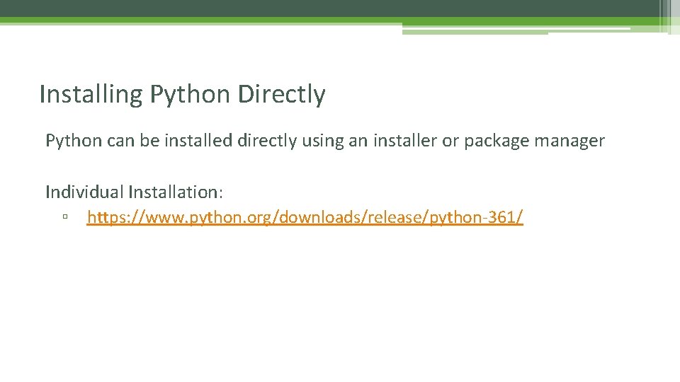 Installing Python Directly Python can be installed directly using an installer or package manager