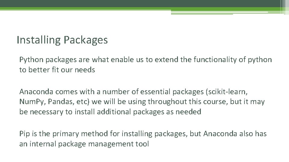 Installing Packages Python packages are what enable us to extend the functionality of python