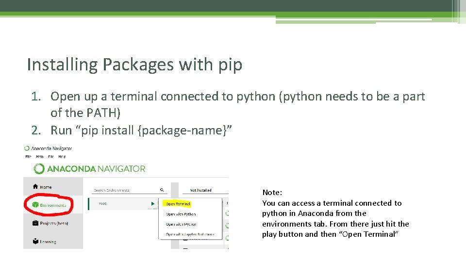 Installing Packages with pip 1. Open up a terminal connected to python (python needs