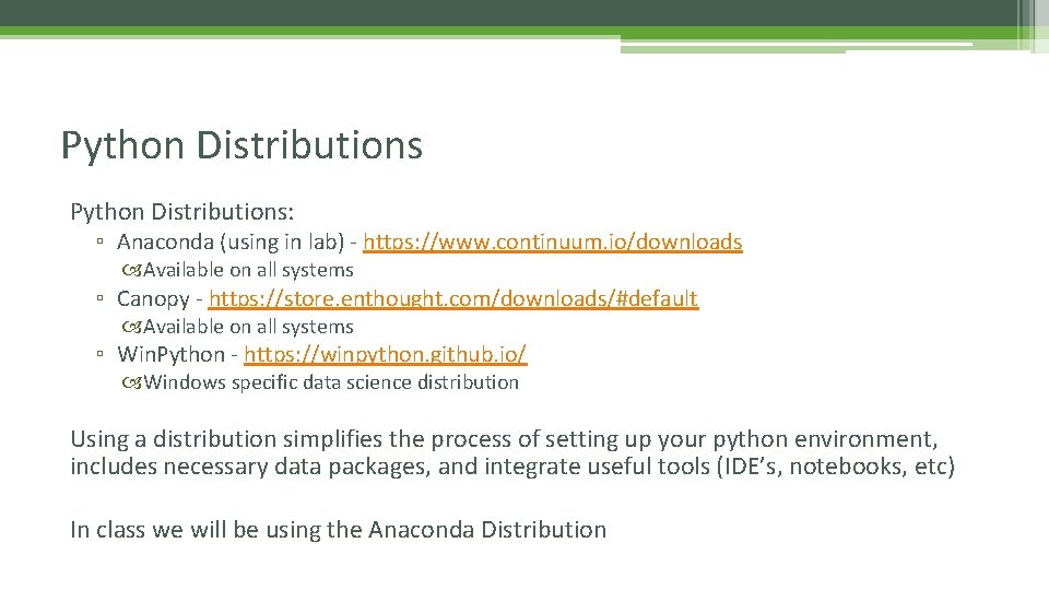 Python Distributions: ▫ Anaconda (using in lab) - https: //www. continuum. io/downloads Available on