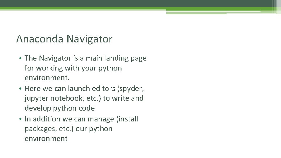 Anaconda Navigator • The Navigator is a main landing page for working with your